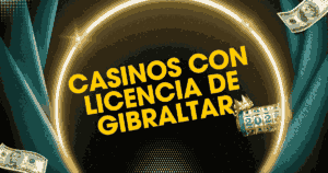Los Mejores Casinos con Licencia Gibraltar en 2025